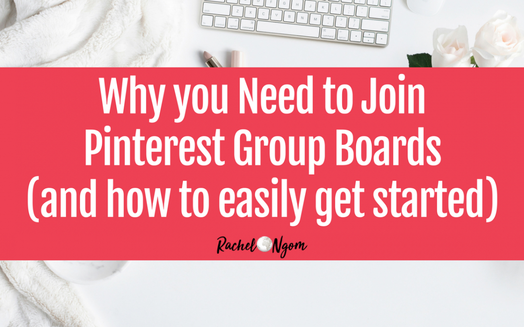 Why You Need to Join Pinterest Group Boards (and how to easily get