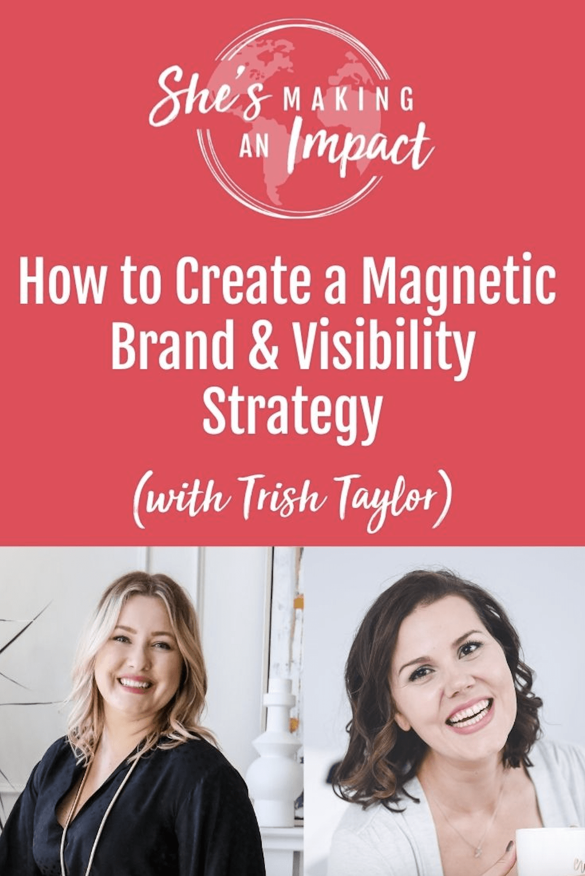 How to Create a Magnetic Brand and Visibility Strategy (with Trish Taylor)